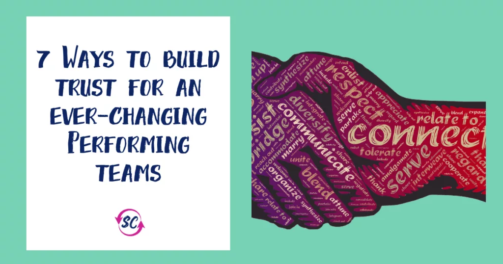 7 Ways to build trust for and ever changing performing team